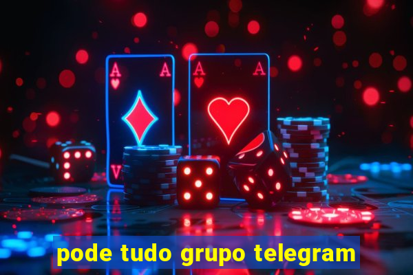 pode tudo grupo telegram